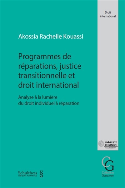 Programmes de réparations, justice transitionnelle et droit international : analyse à la lumière du droit individuel à réparation