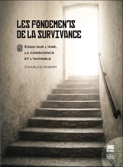 Les fondements de la survivance : essai sur l'âme, la conscience et l'invisible. Vol. 2