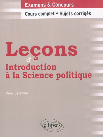 Leçons d'introduction à la science politique : cours complet et sujets corrigés