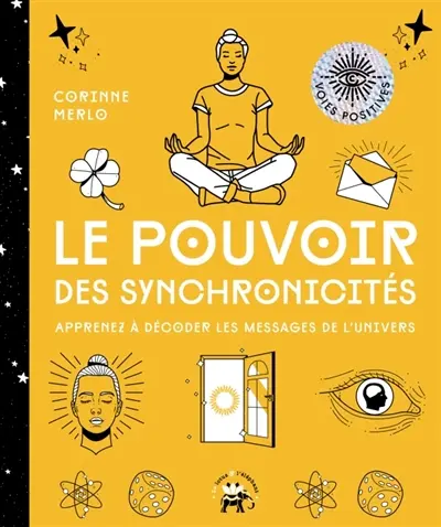 Le pouvoir des synchronicités : apprenez à décoder les messages de l'Univers