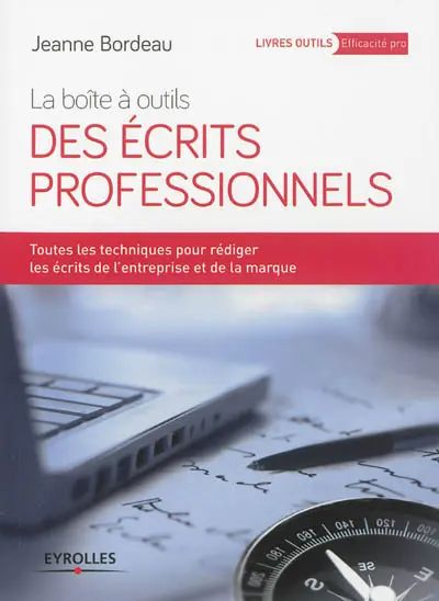 La boîte à outils des écrits professionnels : toutes les techniques pour rédiger les écrits de l'entreprise et de la marque