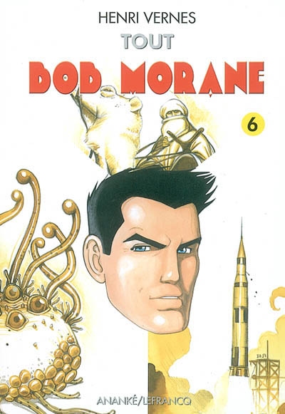 Tout Bob Morane. Vol. 6. Mission pour Thulé *** La cité des sables *** Les monstres de l'espace