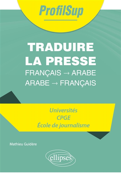 Traduire la presse : français-arabe, arabe-français : universités, CPGE, école de journalisme