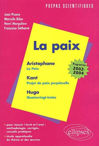 L'épreuve de français : conseils pratiques, corrigés : la paix, Kant, Hugo, Aristophane : programme 2002-2004