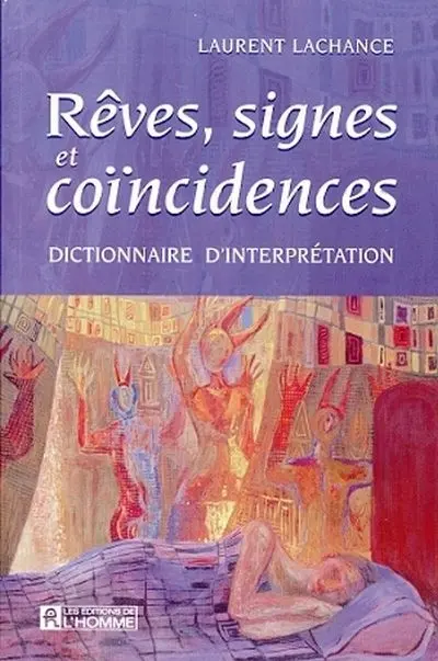 Rêves, signes et coïncidences : dictionnaire d'interprétation Rêves, signes et coïncidences : dictionnaire d'interprétation