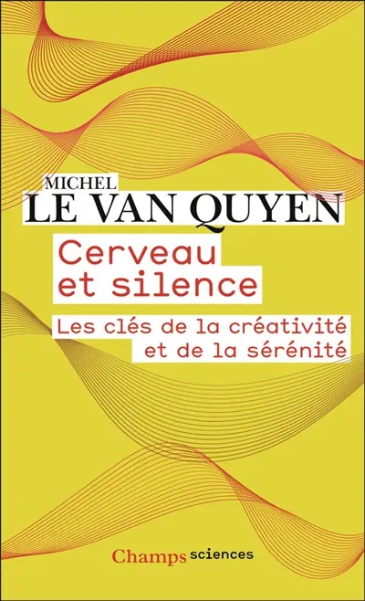 Cerveau et silence : les clés de la créativité et de la sérénité
