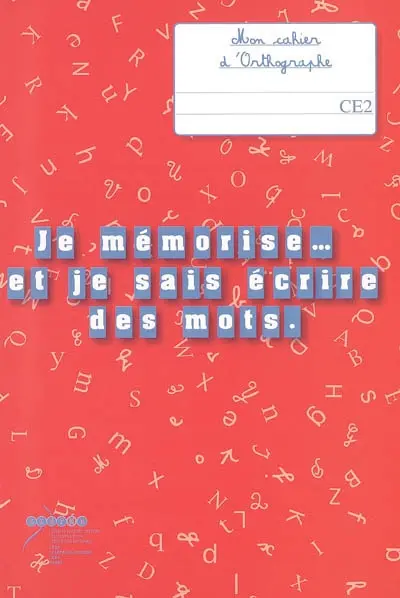 Je mémorise... et je sais écrire des mots, CE2 : mon cahier d'orthographe