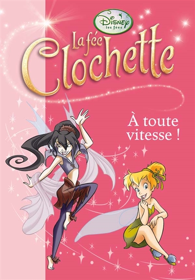 Fairies : le monde secret de clochette. 2, A toute vitesse