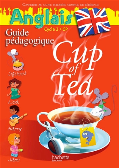 Cup of tea, anglais cycle 2, CP : guide pédagogique