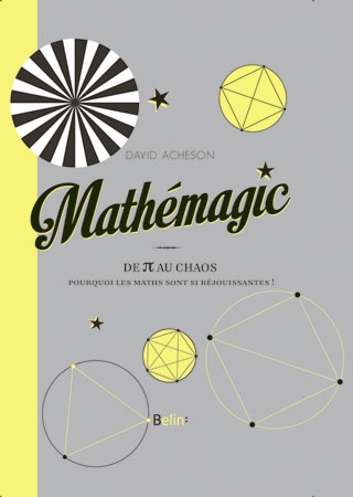 Mathémagic : de pi au chaos : pourquoi les maths sont si réjouissantes !
