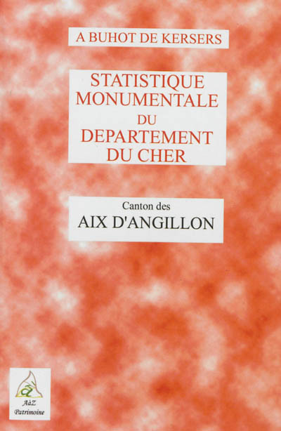 Statistique monumentale du département du Cher. Canton des Aix d'Angillon