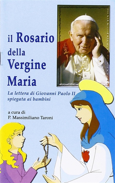 Il rosario della Vergine Maria : la lettera di Giovanni Paolo II spiegata ai bambini