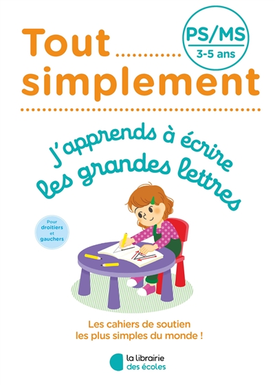 Tout Simplement, J'apprends À Écrire Les Grandes Lettres Ps-Ms, 3-5 An  de Céline Delauche - Livre - Lire Demain