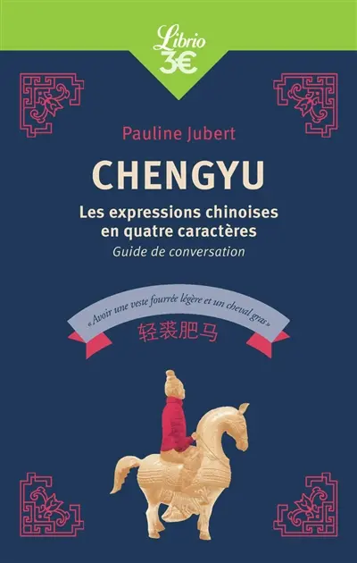 Chengyu : les expressions chinoises en quatre caractères : guide de conversation
