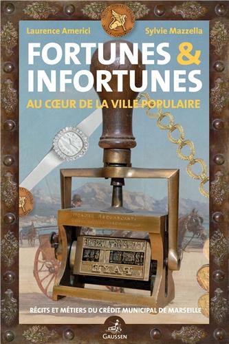 couverture du livre Fortunes & infortunes : au coeur de la ville populaire : récits et métiers du Crédit municipal de Marseille