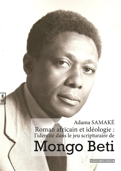 Roman africain et idéologie : l'identité dans le jeu scripturaire de Mongo Beti