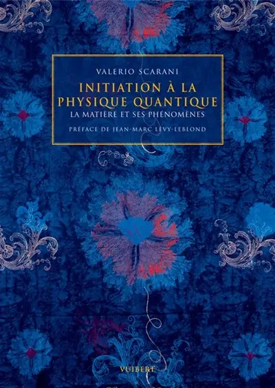 Initiation à la physique quantique : la matière et ses phénomènes