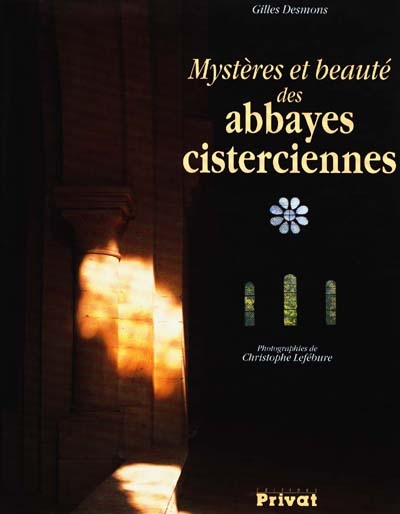 Mystères et beauté des abbayes cisterciennes