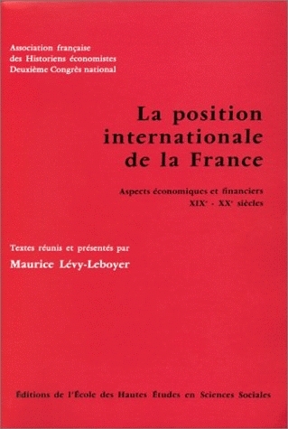 La Position internationale de la France : aspects économiques et financiers, 19e-20e siècles