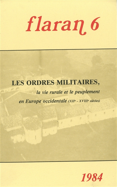 Les Ordres militaires, la vie rurales et le peuplement en Europe occidentale (XIIe-XVIIIe siècle)
