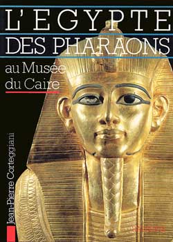 L'Egypte des pharaons au Musée du Caire