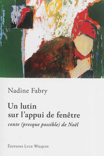 Un lutin sur l'appui de fenêtre : conte (presque possible) de Noël