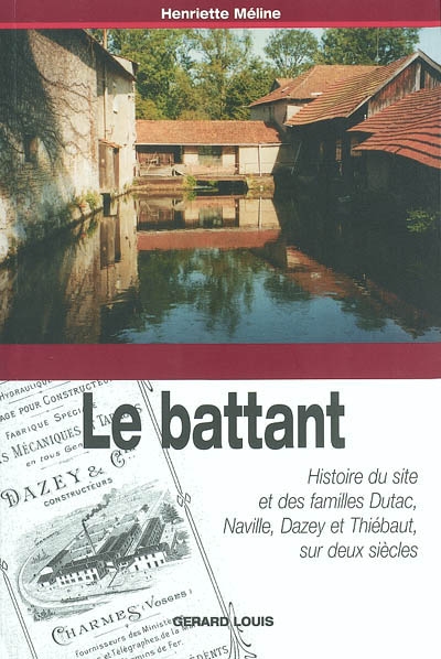 Le Battant : histoire du site et des familles Dutac, Naville, Dazey et Thiébaut, sur deux siècles