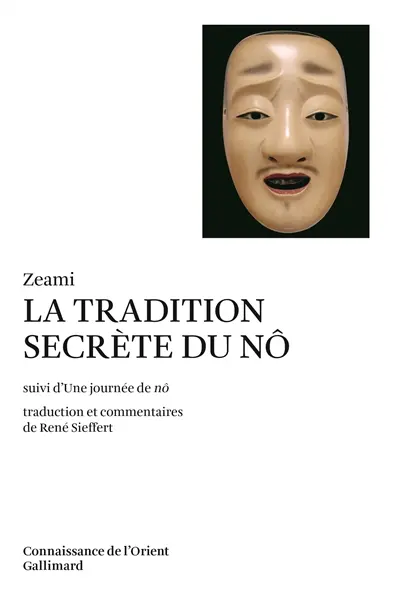 La Tradition secrète du nô. Une Journée de nô