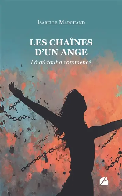 Les chaînes d'un ange : Tome I : Là où tout a commencé