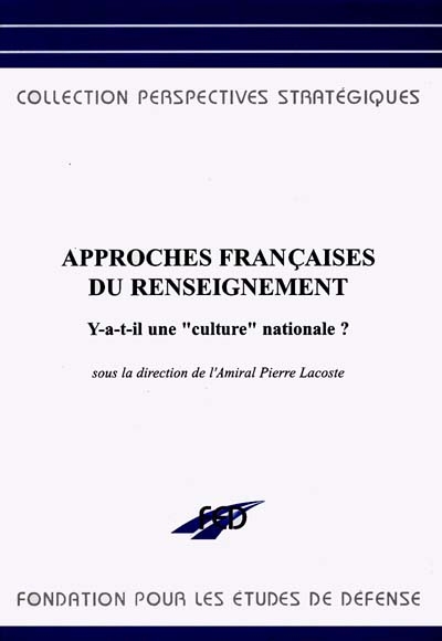 Approches françaises du renseignement : y a-t-il une culture nationale ? : textes du séminaire de recherche 1995-1996