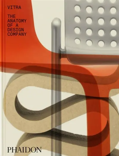 Vitra : the anatomy of a design company Vitra : the anatomy of a design company