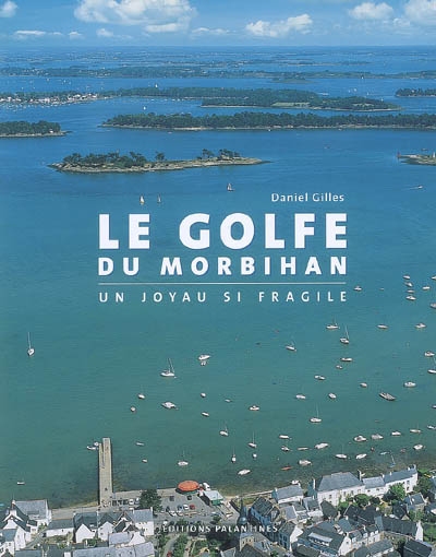 Le golfe du Morbihan : un joyau si fragile