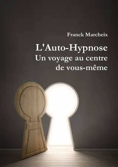 L'Auto-Hypnose : Un voyage au centre de vous-même
