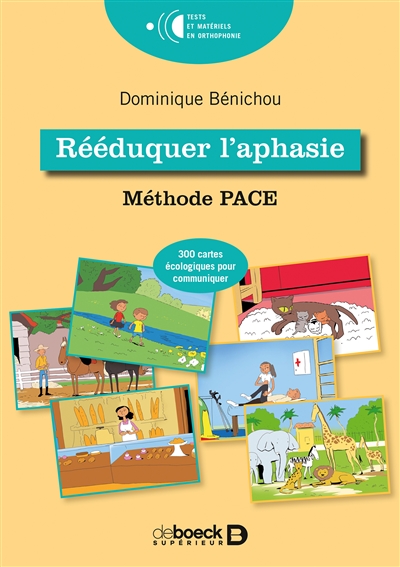 Rééduquer l'aphasie : méthode PACE : 300 cartes écologiques pour communiquer