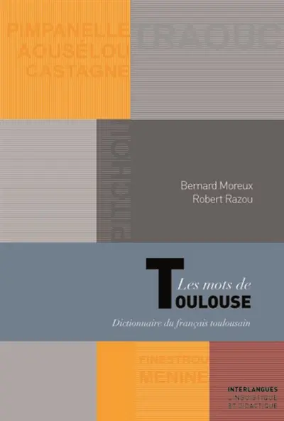 Les mots de Toulouse : lexique du français toulousain