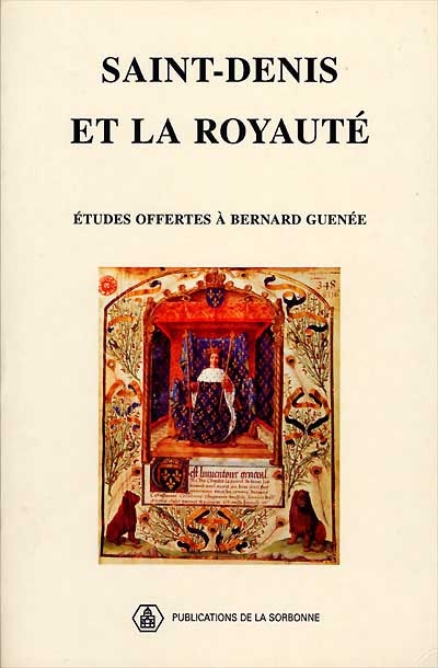 Saint-Denis et la royauté : études offertes à Bernard Guenée