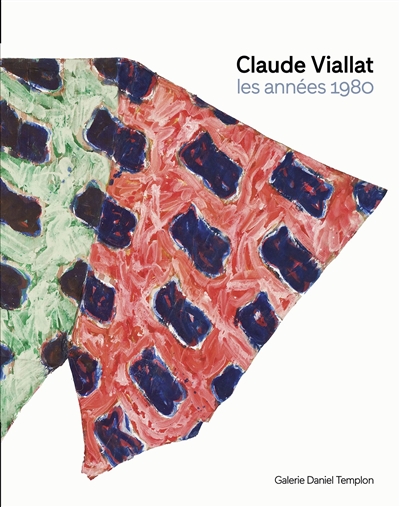 Claude Viallat, les années 1980 : exposition, Paris, Galerie Daniel Templon, du 4 juin au 23 juillet 2016