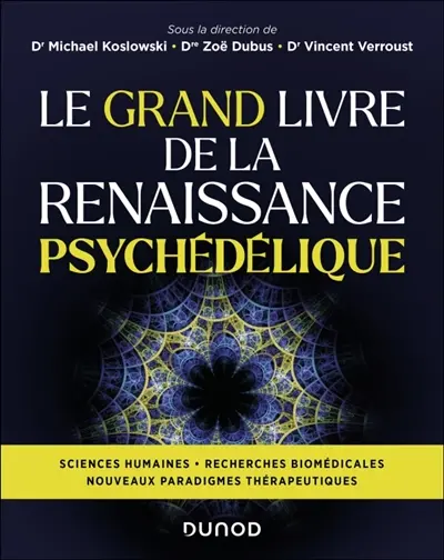 Le grand livre de la Renaissance psychédélique : histoire, clinique et nouveaux paradigmes thérapeutiques Le grand livre de la Renaissance psychédélique : histoire, clinique et nouveaux paradigmes thérapeutiques
