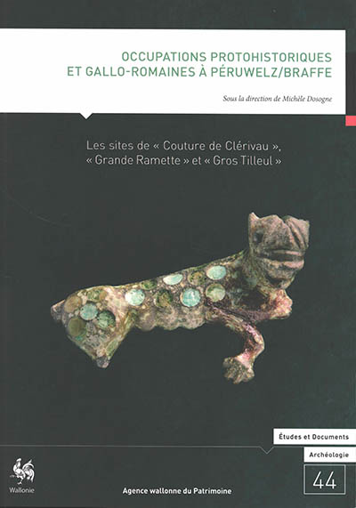 Occupations protohistoriques et gallo-romaines à Péruwelz-Braffe : les sites de Couture de Clérivau, Grande Ramette et Gros Tilleul