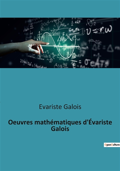 Oeuvres mathématiques d'Evariste Galois