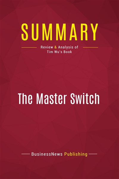 Summary : The Master Switch...