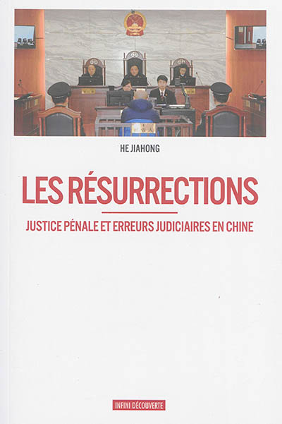 Les résurrections : justice pénale et erreurs judiciaires en Chine