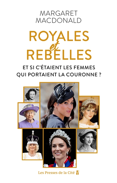 Royales et rebelles : et si c'était les femmes qui portaient la couronne ?