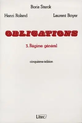 Obligations : droit civil. Vol. 3. Régime général