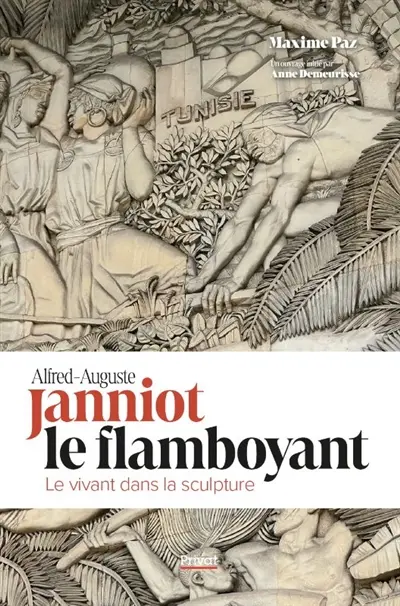 Alfred-Auguste Janniot le flamboyant : le vivant dans la sculpture