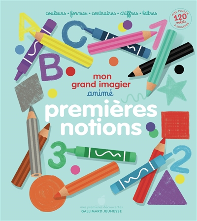 Mon grand imagier animé : premières notions : couleurs, formes, contraires, chiffres, lettres
