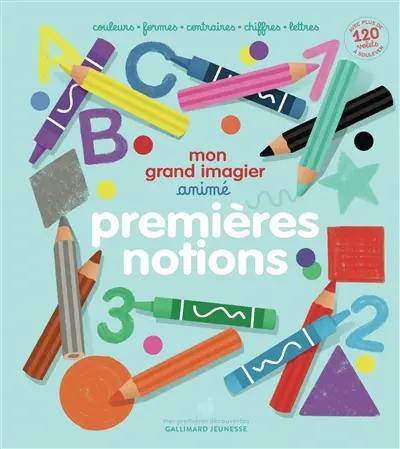 Mon grand imagier animé : premières notions : couleurs, formes, contraires, chiffres, lettres