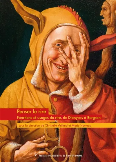 Penser le rire : fonctions et usages du rire, de Dionysos à Bergson