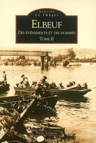 Elbeuf. Vol. 2. Des événements et des hommes