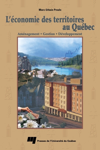 L'économie des territoires au Québec : aménagement, gestion, développement